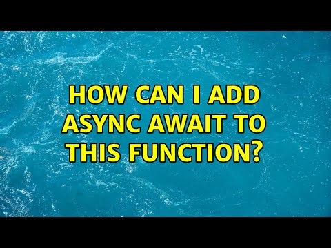 How can I add async await to this function? (2 Solutions!!)