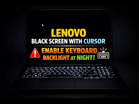 Lenovo Laptop Black Screen with Cursor & How to Enable Keyboard Backlight at Night