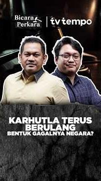 Bicara Perkara | Karhutla Terus Berulang, Bentuk Gagalnya Negara?
