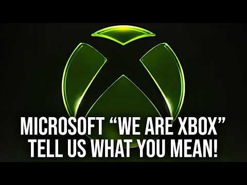Microsoft's "We Are Xbox": Please Tell Us What You Actually Mean