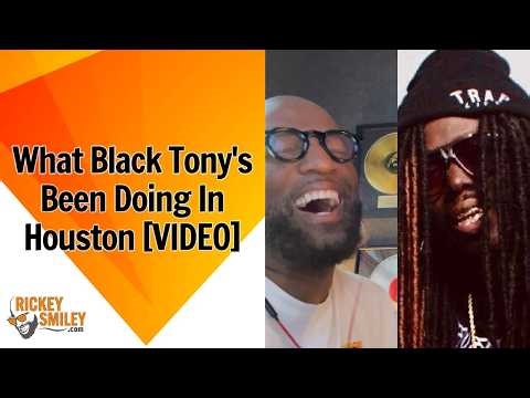 What Black Tony's Been Doing In Houston
