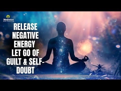 Release Negative Energy | Let Go of Guilt & Self-Doubt | Deep Healing Meditation Music