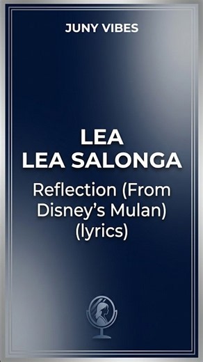Lea Salonga – Reflection (From Disney’s Mulan) [Lyrics] 🪞✨