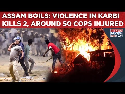 Assam: Violence In Karbi Anglong Leaves 2 Dead, Around 50 Cops Injured| CM Himanta Says…| Watch