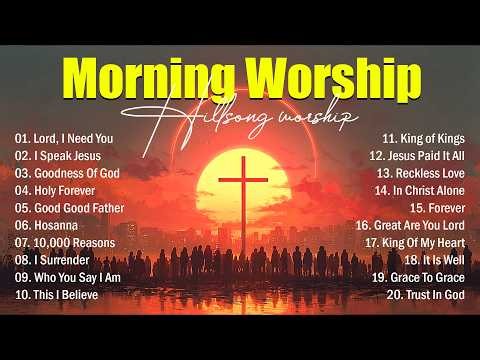 Morning Worship Songs 2026 - Top Christian Praise & Worship Playlist With Lyrics - Lord, I Need You