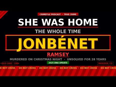 She Was Home The Whole Time — The JonBenét Ramsey Case
