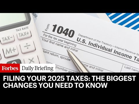 Filing Your 2025 Taxes? These Are The Biggest Changes You Need To Know