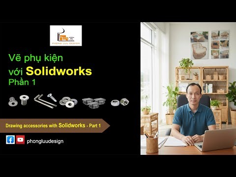 Vẽ phụ kiện SOLIDWORKS - SOLIDWORKS Tutorial for beginners - P1