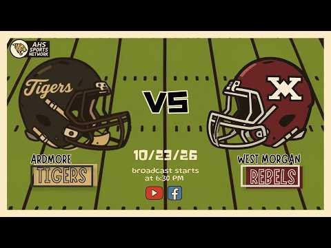 LIVE | Ardmore Tigers vs. West Morgan Rebels | October 23, 2026