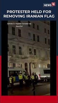 Protester Rips Down Iran Flag at Embassy in London, Arrested After Dramatic Standoff | N18S