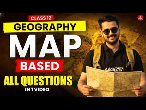 Class 12 Geography All MAP BASED Important Questions in 1 Video 🔥