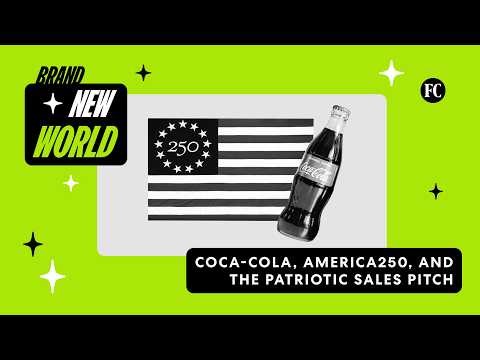 Brand New World: Coca-Cola, America250, and the patriotic sales pitch | Fast Company