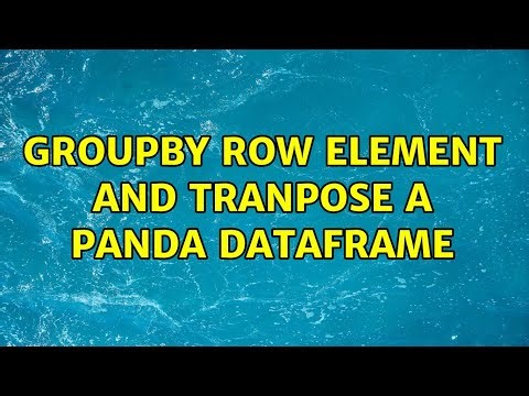 Groupby Row element and Tranpose a Panda Dataframe