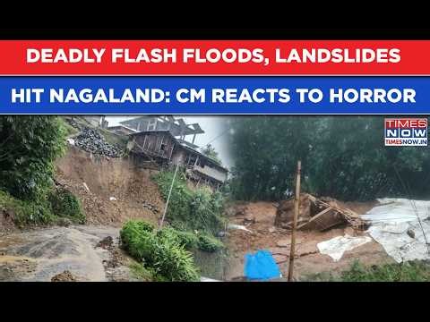 Nagaland Horror: Deadly Landslide, Flash Floods Wash Away Homes In Mon District| CM Neiphiu Reacts
