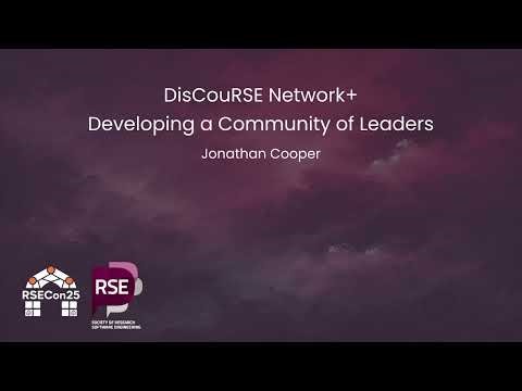 An overview of the DisCouRSE Network+ grant - Jonathan Cooper