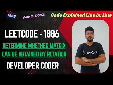 Determine Whether Matrix Can Be Obtained By Rotation | LeetCode 1886 | Java Code | Developer Coder