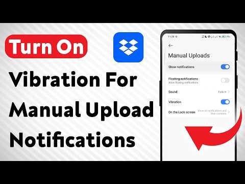 How To Turn on Vibration For Manual Upload Notifications On Dropbox (Updated)