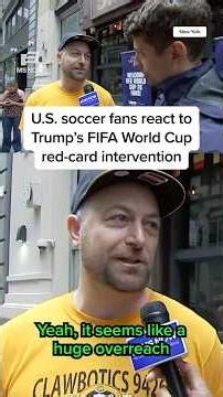 U.S. soccer fans react to Trump's FIFA World Cup red card intervention