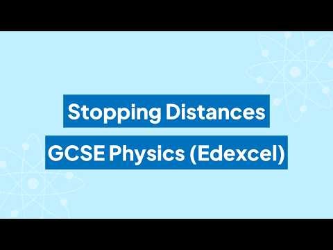 Stopping Distances: GCSE Physics (Edexcel)