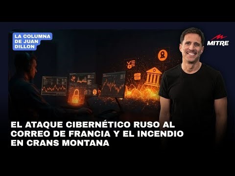 Juan Dillon: el ataque cibernético ruso al correo de Francia y el incendio en Crans Montana