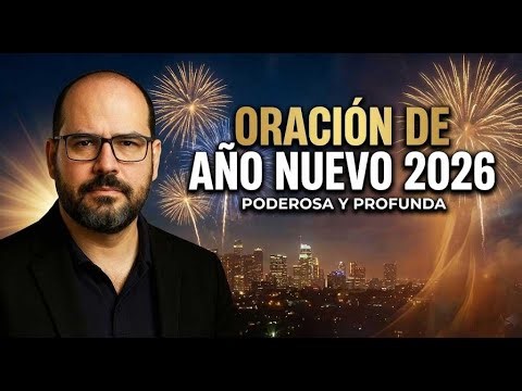 Oración para recibir el Año Nuevo 2026