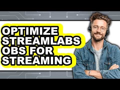 How to Optimize Streamlabs Obs for Streaming (Easy Method)