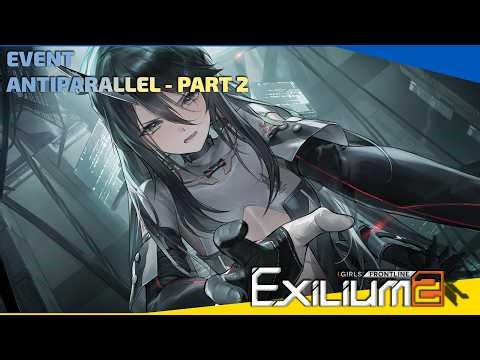 Girls' Frontline 2 Exilium - Event - Antiparallel - Part 2