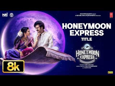 8K Video: Honeymoon Express Title | Honeymoon Express | Hebah, Chaitanya | Spoorthi J | Bala R