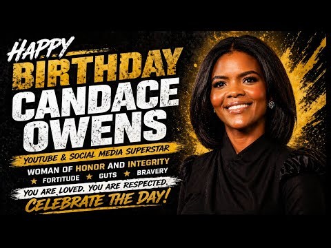 Happy Birthday Candace Owens: Honoring a Principled Voice of Courage, Truth & Unwavering Conviction
