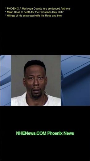 PHOENIX A Maricopa County jury sentenced Anthony Milan Ross to death for the Christmas Day 2017 kill