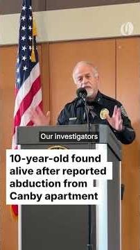 10-year-old found alive after reported abduction from Canby, Oregon apartment