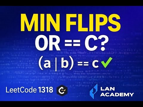 LC 1318 — Minimum Flips (OR Truth Table)