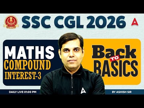 SSC CGL 2026 | SSC CGL Maths Classes | Compound Interest #3 | SSC CGL 2026 Maths By Ashish Sir