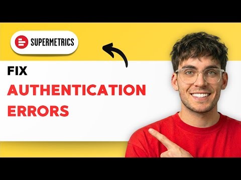How to Fix Authentication Errors in Supermetrics [2025 Guide]