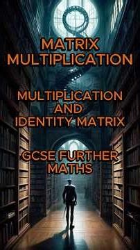 Multiplication & Identity Matrix | GCSE Further Maths #gcsemaths #furthermaths #aqa #matrices #exam