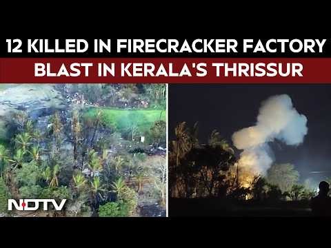12 Killed, Many Injured In Firecracker Factory Blast In Kerala's Thrissur