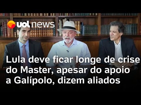 Lula deve se manter distante da crise do Banco Master, apesar do apoio a Galípolo, dizem aliados