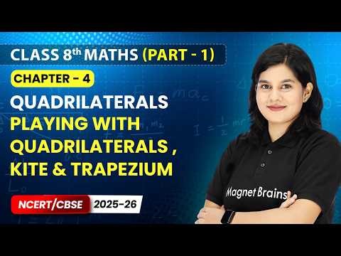 Playing with Quadrilaterals , Kite & Trapezium - Quadrilaterals | Class 8 Maths (Part 1) | Ch 4