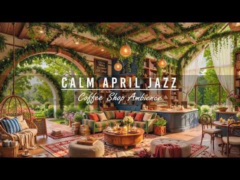 Calm April Summer Morning at Cozy Coffee Shop Ambience 🌿 Warm Piano Jazz Music for Boost Your Focus