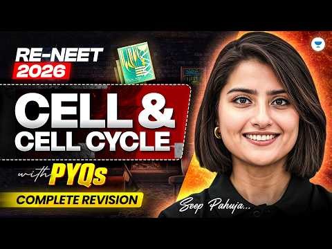 RE-NEET 2026: Cell & Cell Cycle | Most Expected Questions, PYQ's | Complete Revision | Seep Pahuja