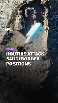 Houthis release footage claiming attacks on Saudi border positions