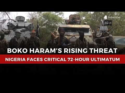 Boko Haram’s Rising Threat: Nigeria Faces Critical 72-Hour Ultimatum