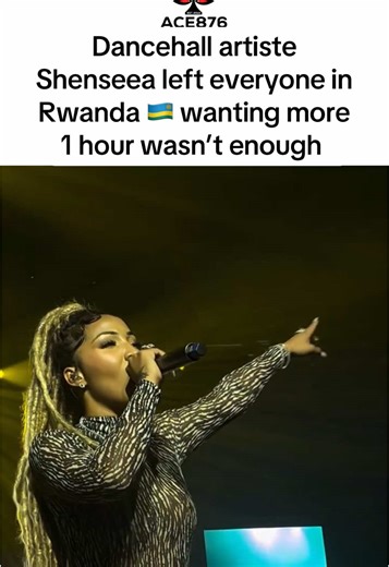 Shenseea's Unforgettable Performance in Rwanda