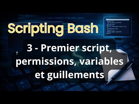 Scripting bash : 3 - Premier script, permissions, variables et guillemets