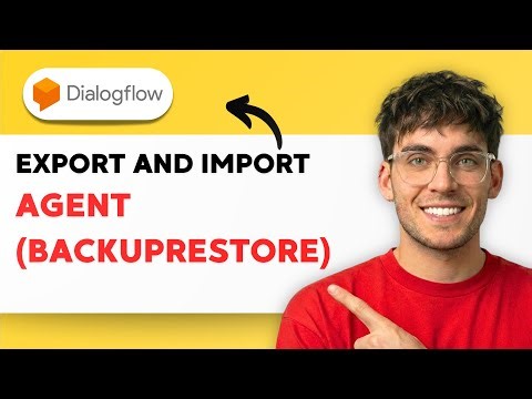 How to Export and Import a Dialogflow Agent (BackupRestore) [2026 Guide]