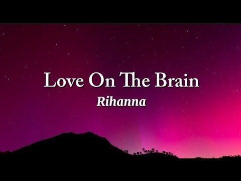 Love on the brain - Rihanna (lyrics)
