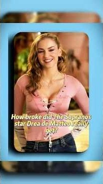 How broke did The Sopranos starDrea de Matteo really get?