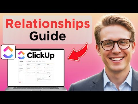How & Why To Use ClickUp Relationships (Full Guide 2026)