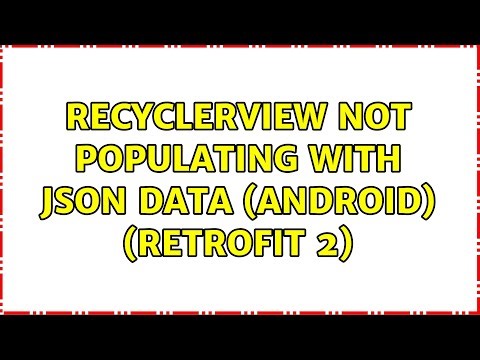 RecyclerView not populating with Json data (Android) (Retrofit 2) (2 Solutions!!)