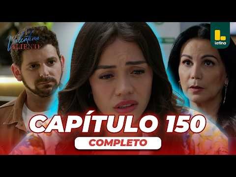 VALENTINA VALIENTE - CAPÍTULO 150 COMPLETO | LATINA TELEVISIÓN